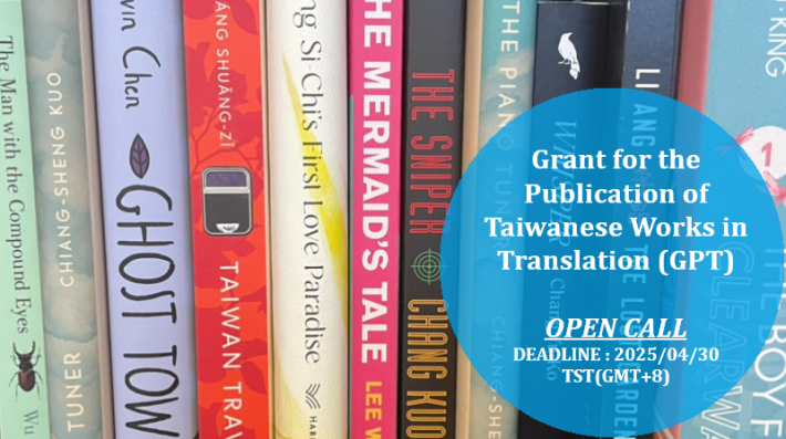 Grant for the Publication of Taiwanese Works in Translation Open Call until April 30, 2025 TST (GMT+8)