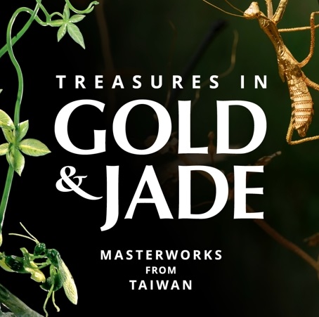 "Treasures in Gold & Jade: Masterworks from Taiwan"
