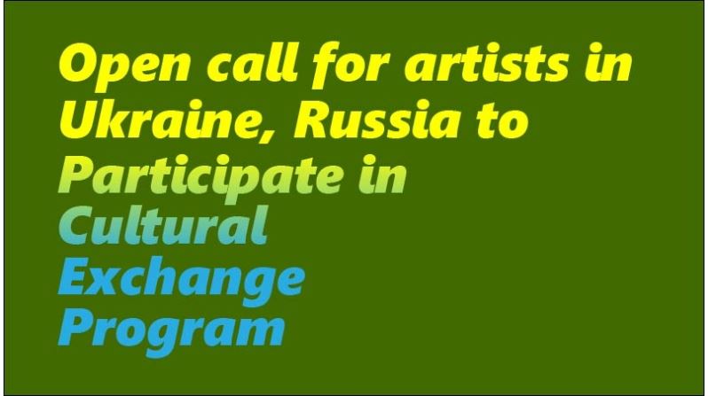 Open call for artists in Ukraine, Russia to participate in cultural exchange program