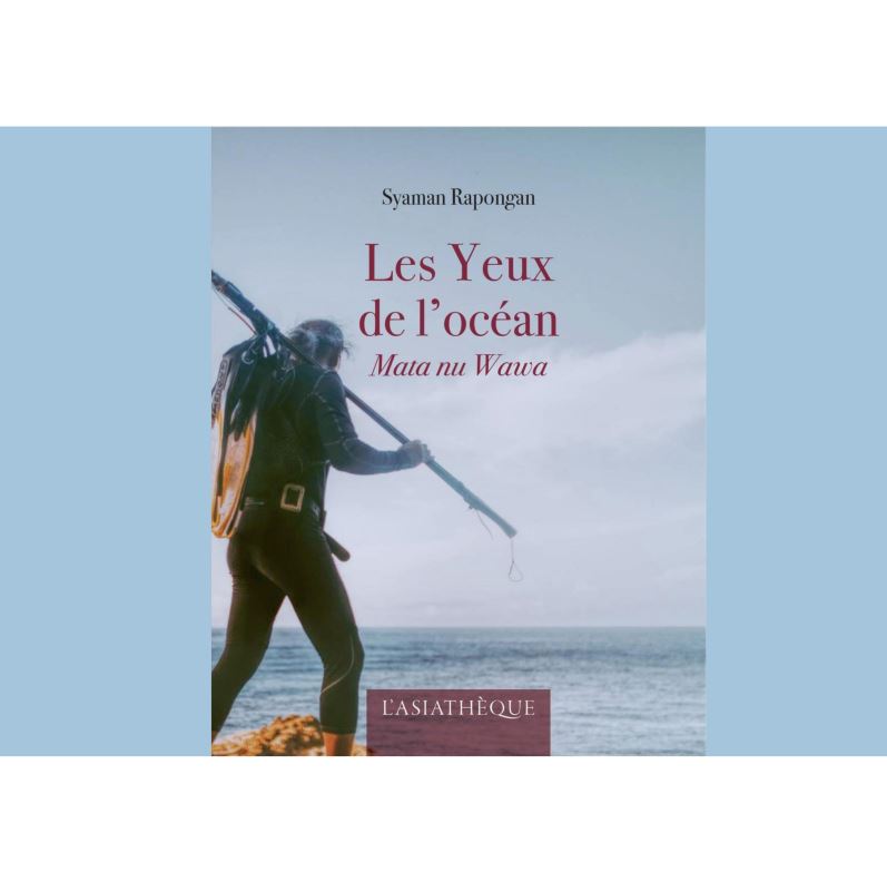 Traduction française des Yeux de l’océan de Syaman Rapongan